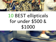 best ellipticals for $500 & $1000